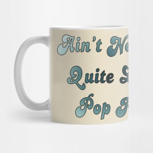 Ain't Nobody Quite Like Pop Pop! Mug